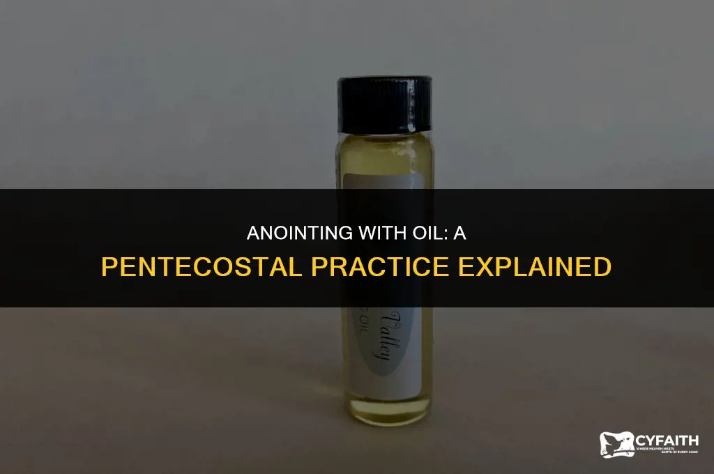 why do pentecostals anoint with oil