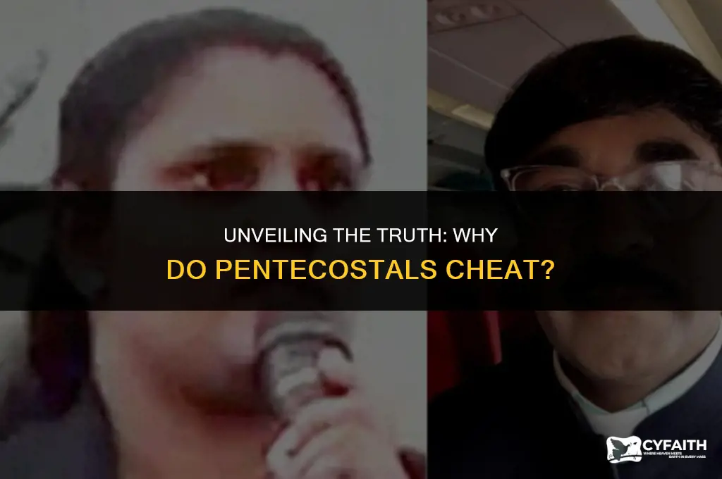 why do pentecostals cheat
