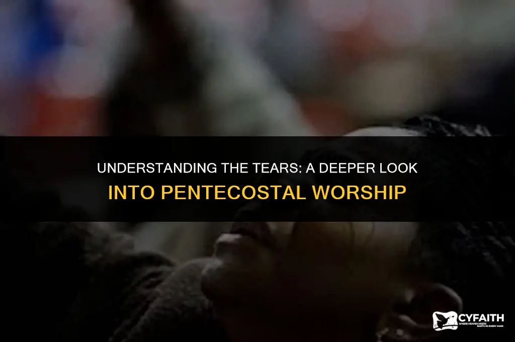 why do pentecostals cry