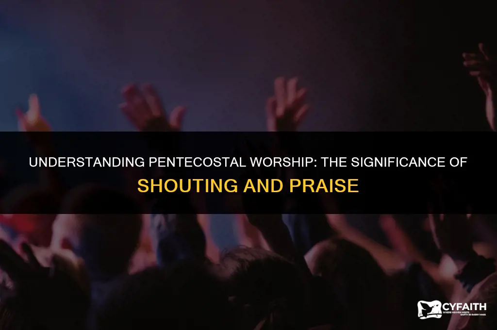 why do pentecostals force shouting and praise with singing