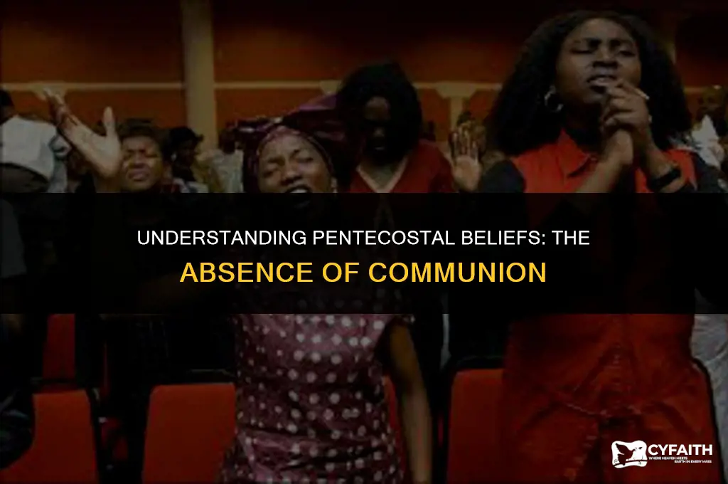 why do pentecostals not believe in communion