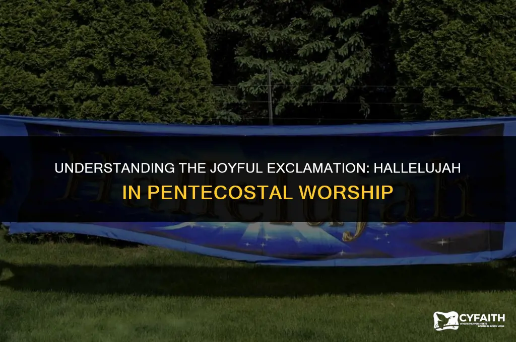 why do pentecostals say hallelujah a lot