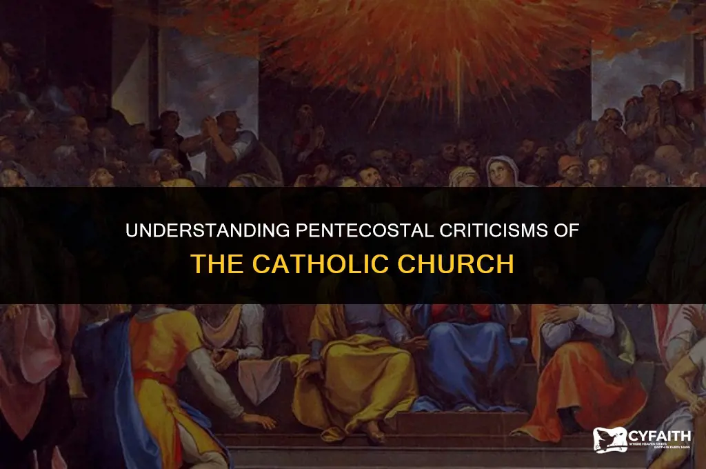why do pentecostals think catholic church is bad