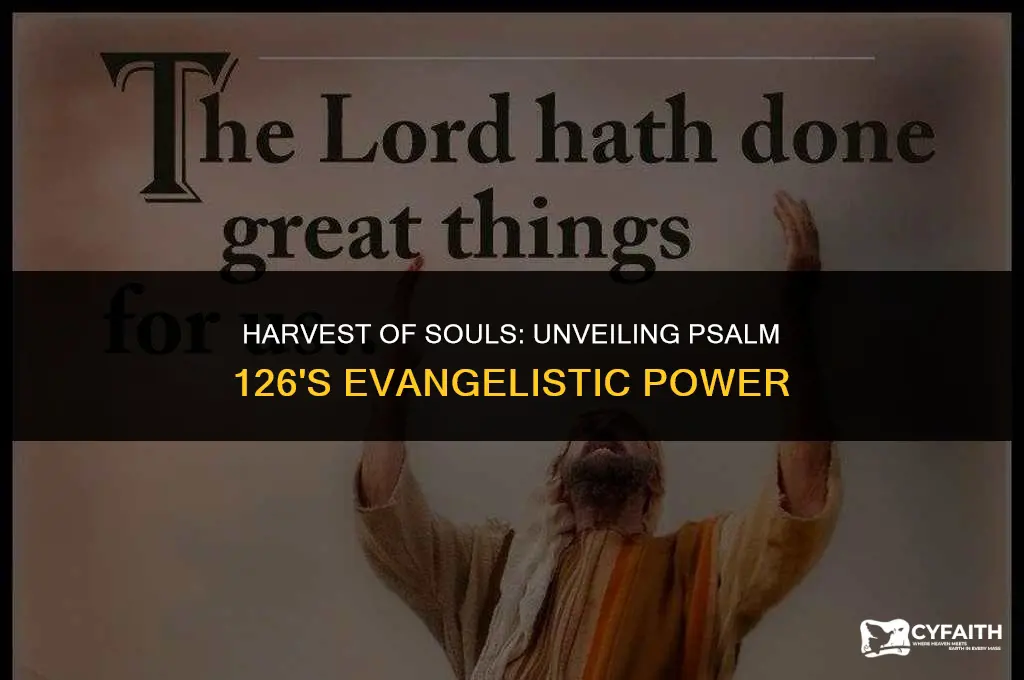 why do preachers use psalm 126 as an evangelism text