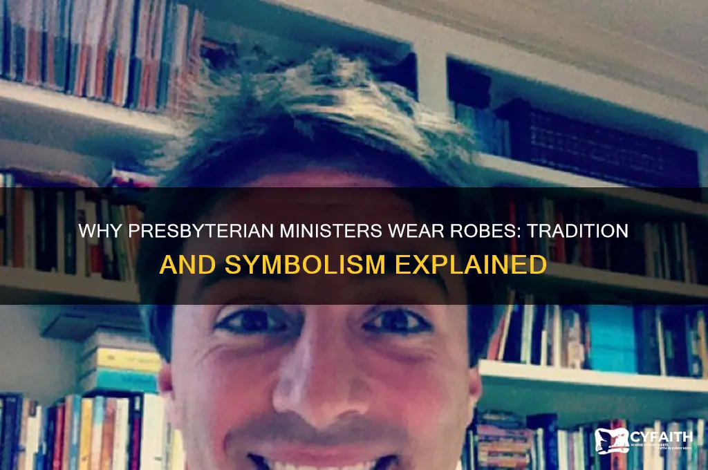 why do presbyterian ministers wear robes