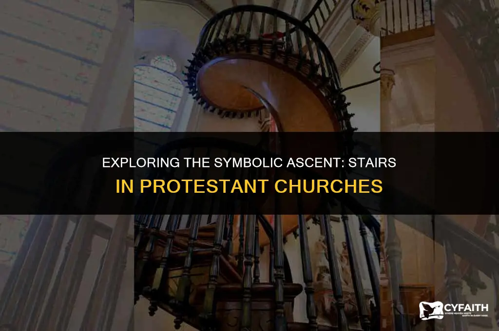 why do protestant churchs have stairs inside