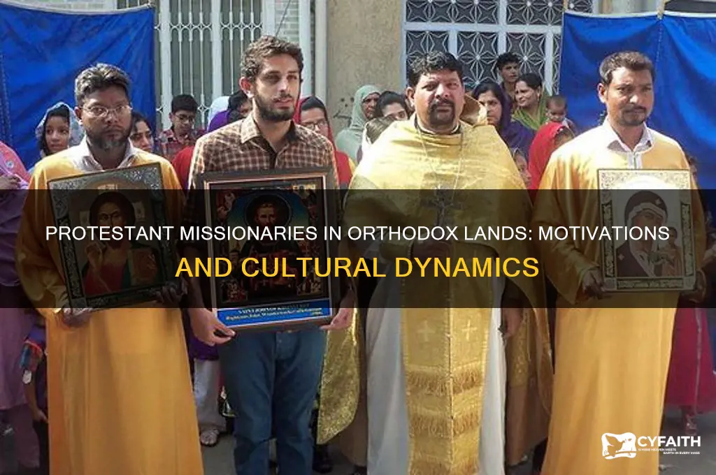why do protestant missionaries go to orthodox countries