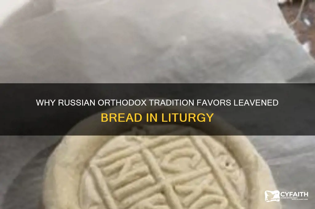 why do russian orthodox not use unleavened bread