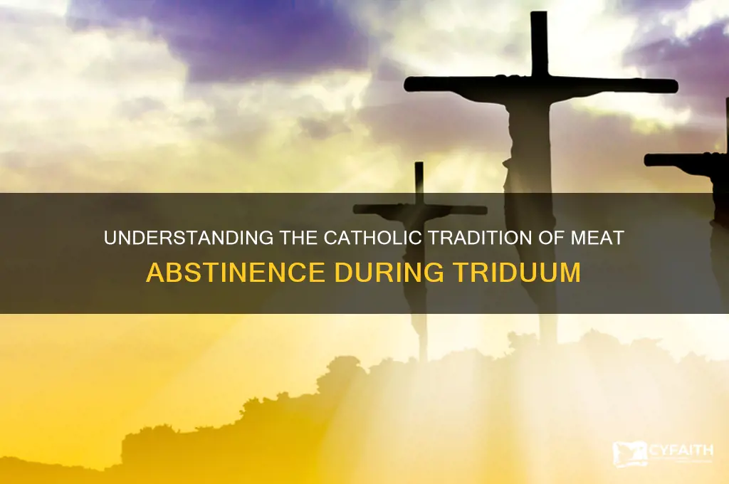 why do some catholics not eat meat during triduum