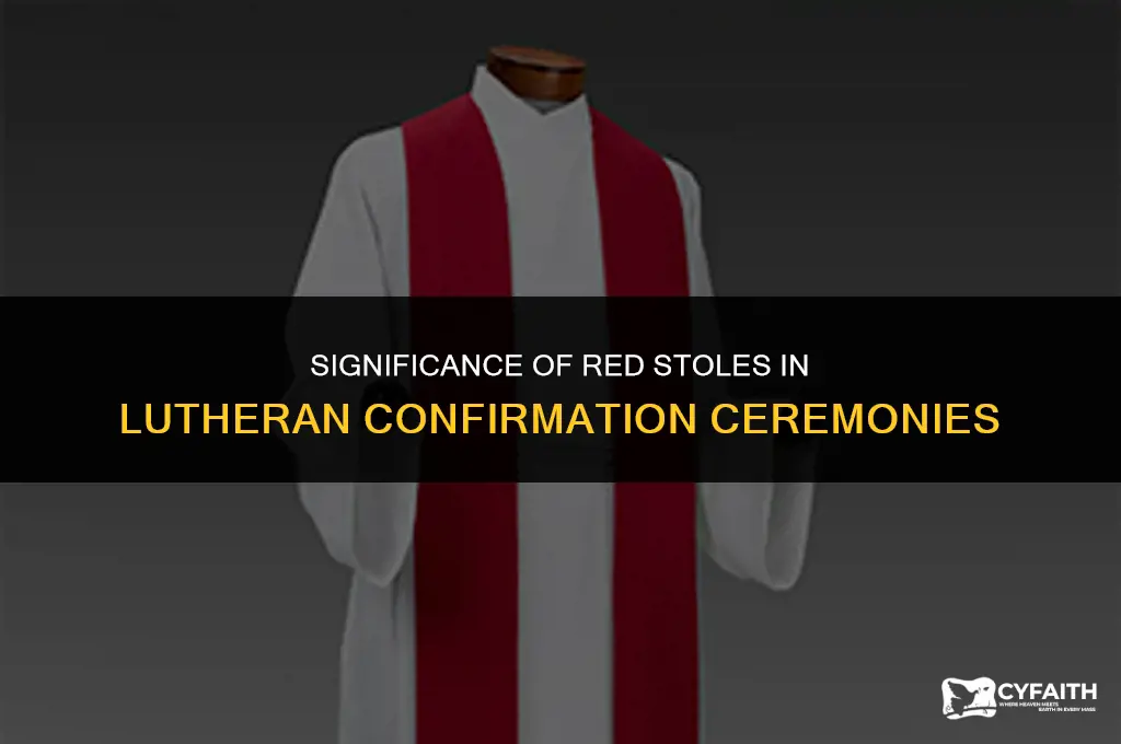 why do some confirmands have red stoles in lutheran churches
