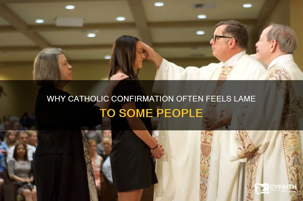why do some people think catholic confirmation is lame