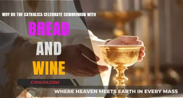 The Sacred Tradition: Why Catholics Celebrate Communion with Bread and Wine