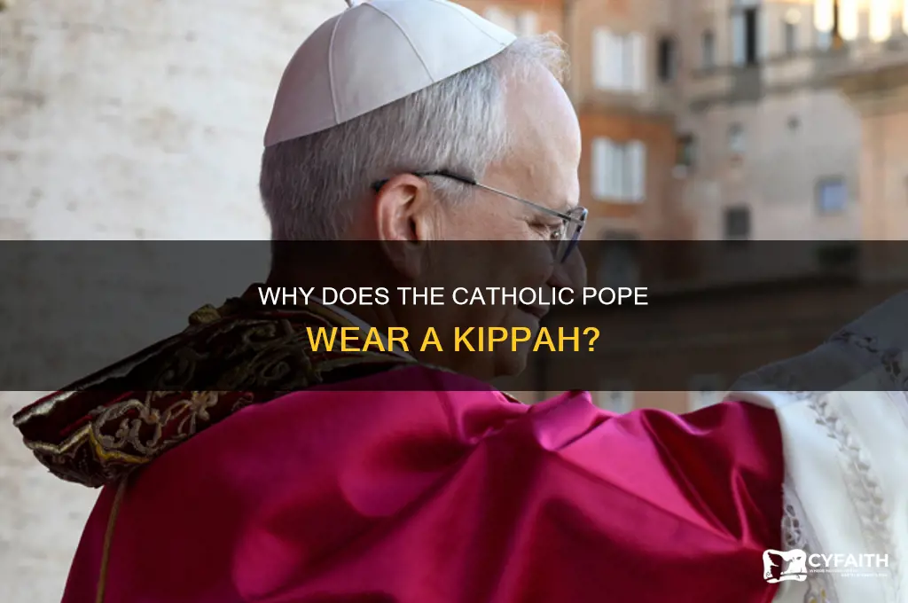 why do they use a kippah catholic pope