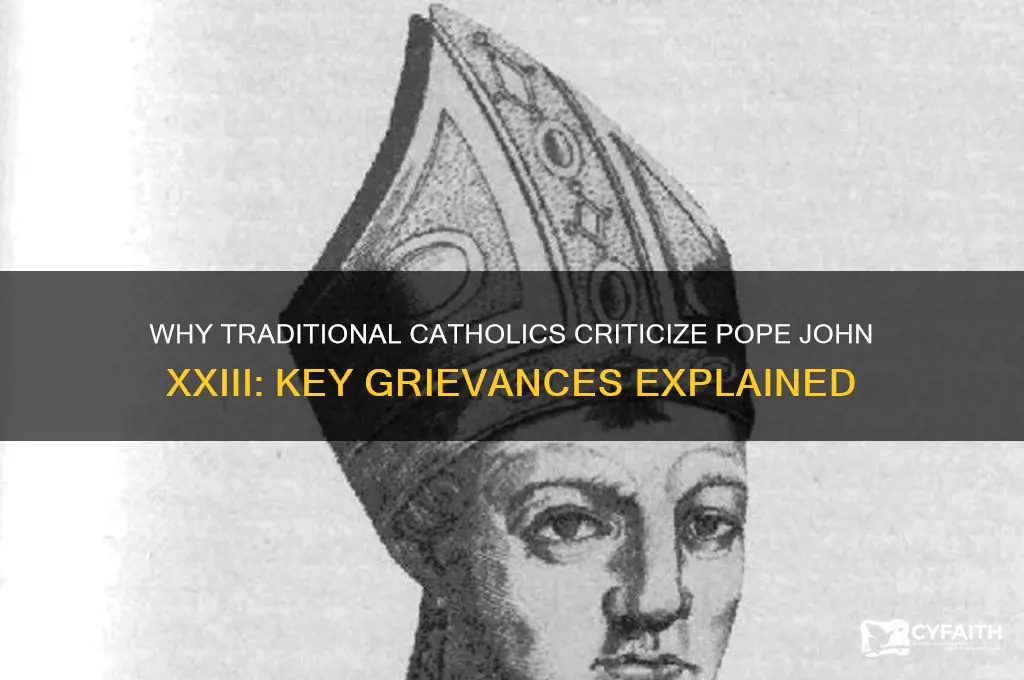 why do trad catholics hate john the 23