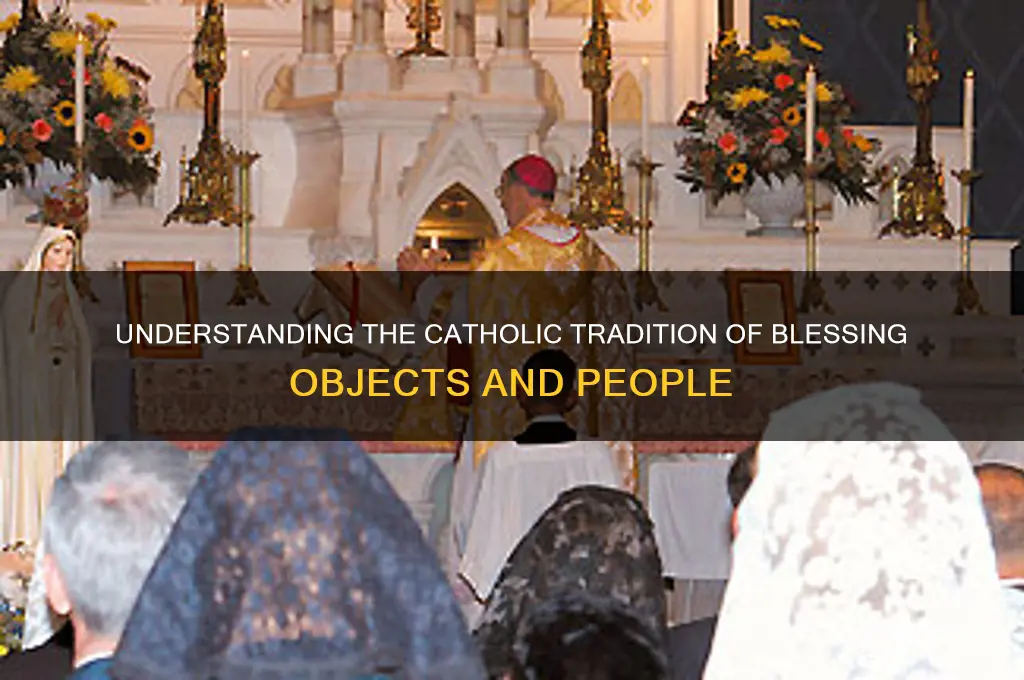 why do we bless things catholic