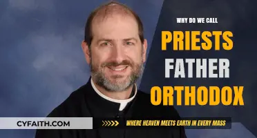 Why Orthodox Priests Are Called 'Father': Historical and Spiritual Insights