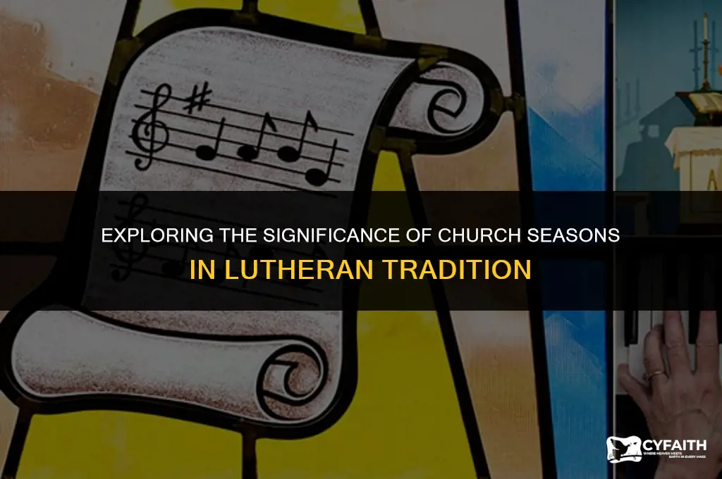 why do we celebrate church seasons lutheran