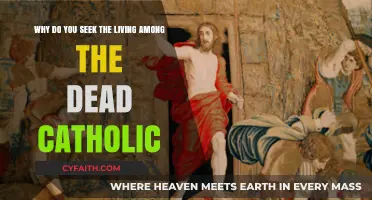 Seeking the Living Among the Dead: A Catholic Perspective