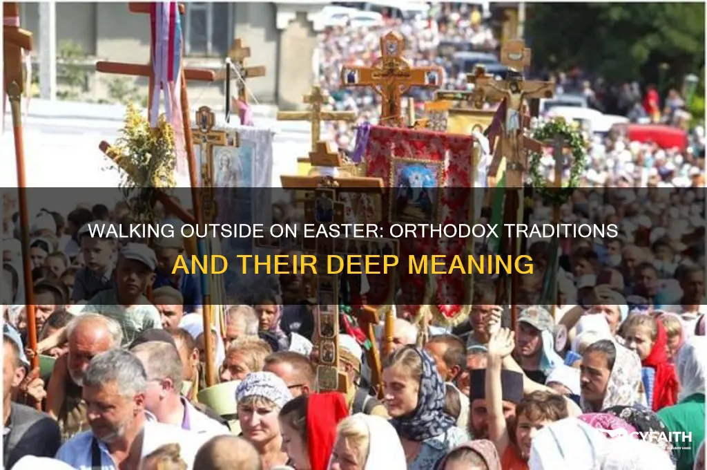 why do you walk outside easter orthodox