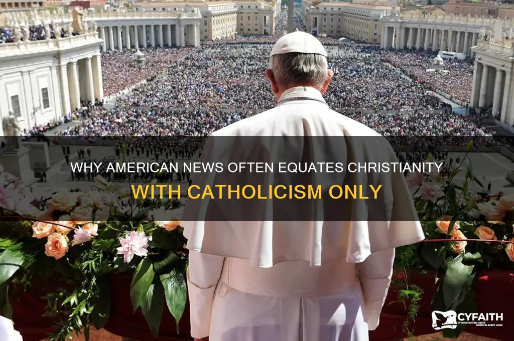 why does american news only talk about catholics as christians