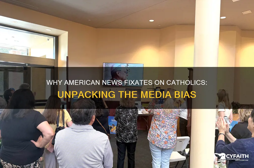 why does american news only talk about catholics