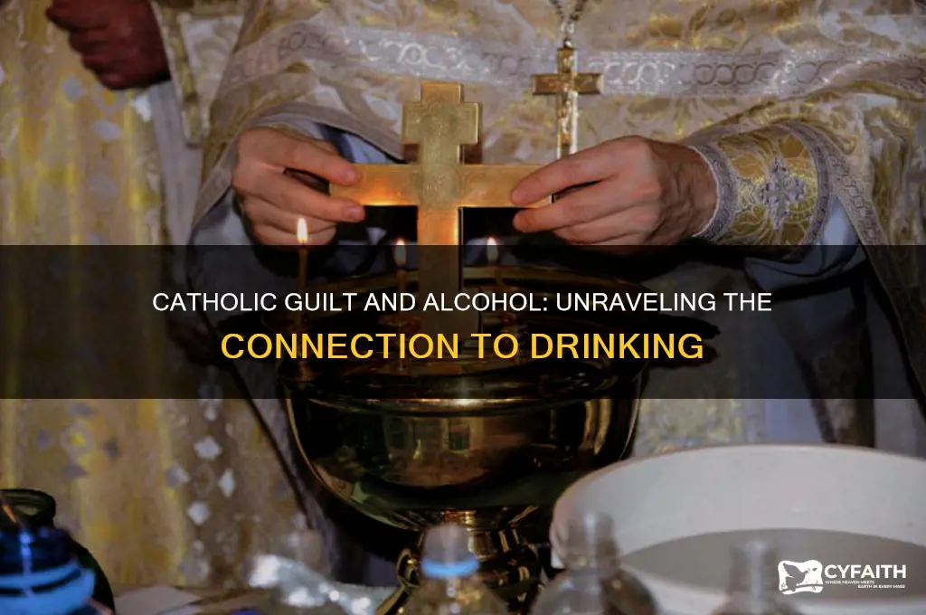 why does being catholic cause me to want to drink