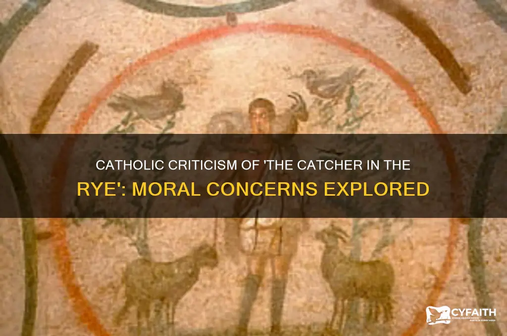 why does catholic word criticism the catcher in the rye