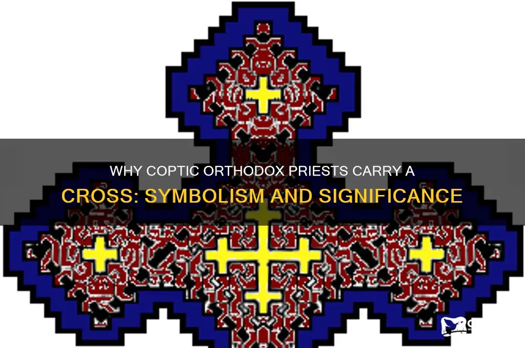 why does coptic orthodox priest carry a cross