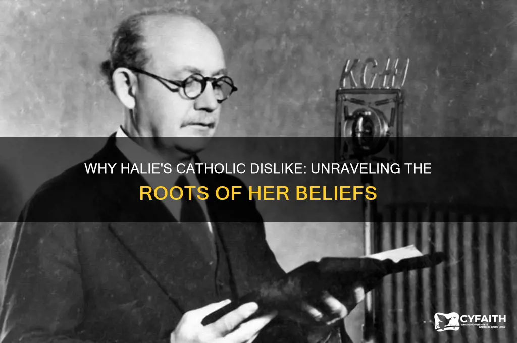 why does halie hates catholics