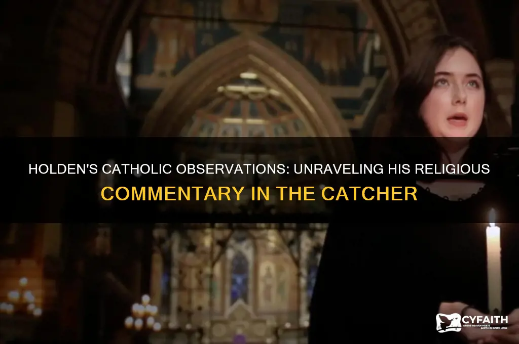 why does holden point out the catholics