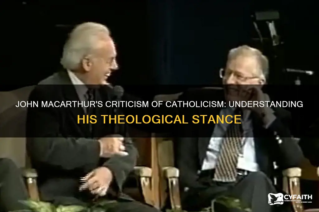why does john mcarthur hate catholics
