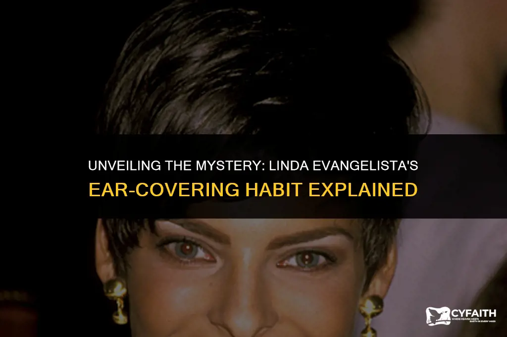 why does linda evangelista cover her ears
