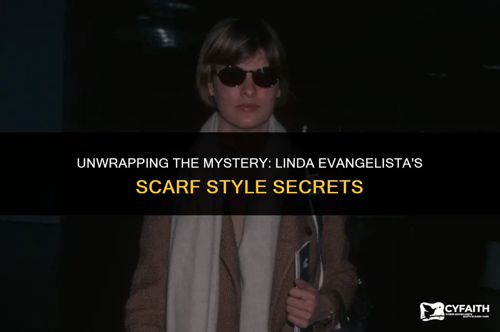 why does linda evangelista wear scarves