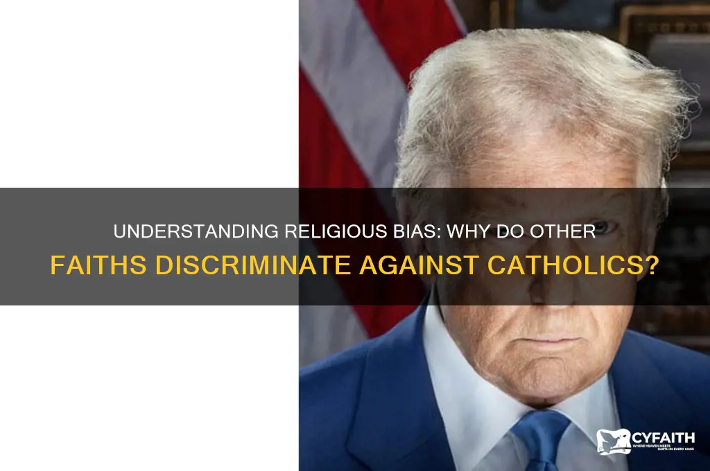 why does other religion discriminate catholics