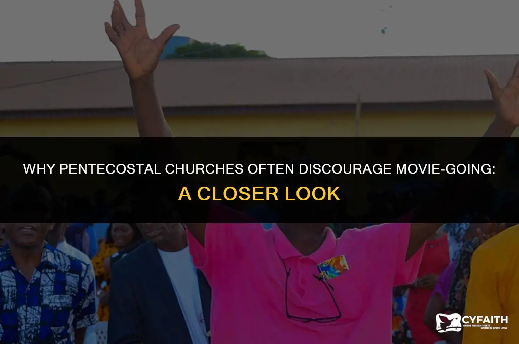 why does pentecostal churches teach against going to the movies