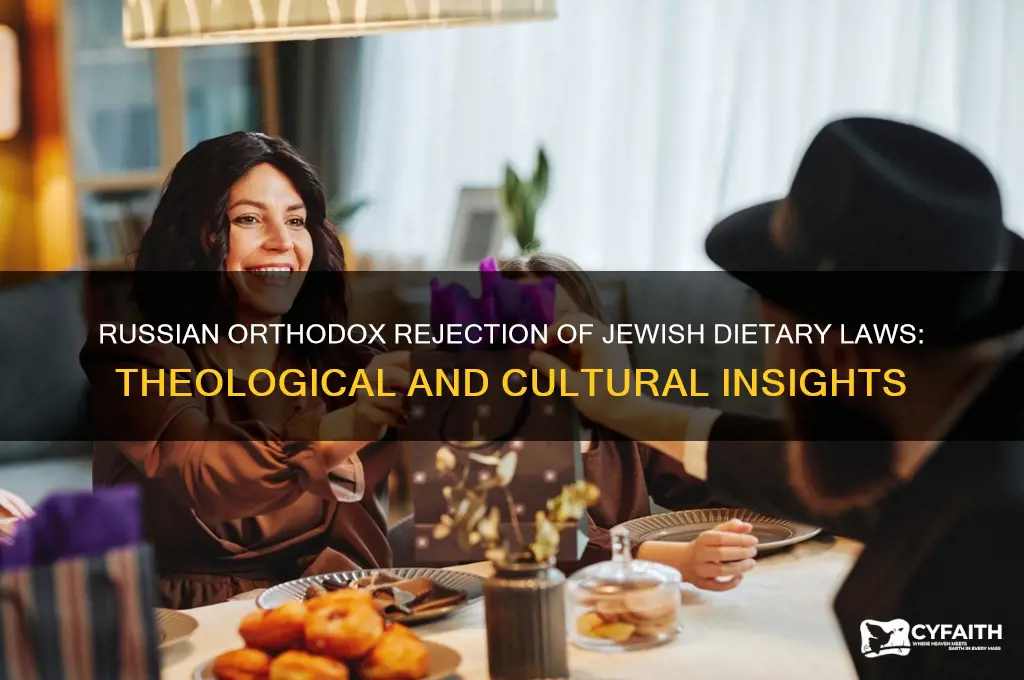 why does russ orthodox reject of jewish dietary rules