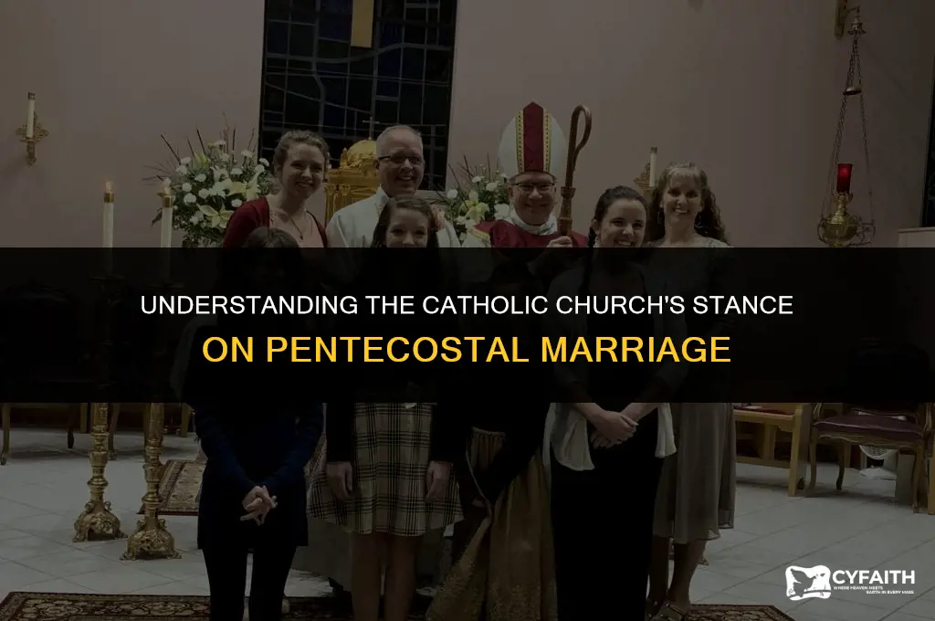 why does the catholic church not honer pentecostal marriage
