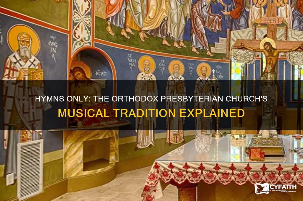 why does the orthodox presbyterian church only sing hymns