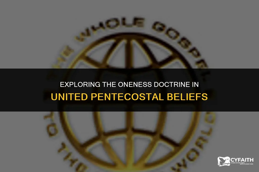 why does united pentecostal believe this onenes doctrine