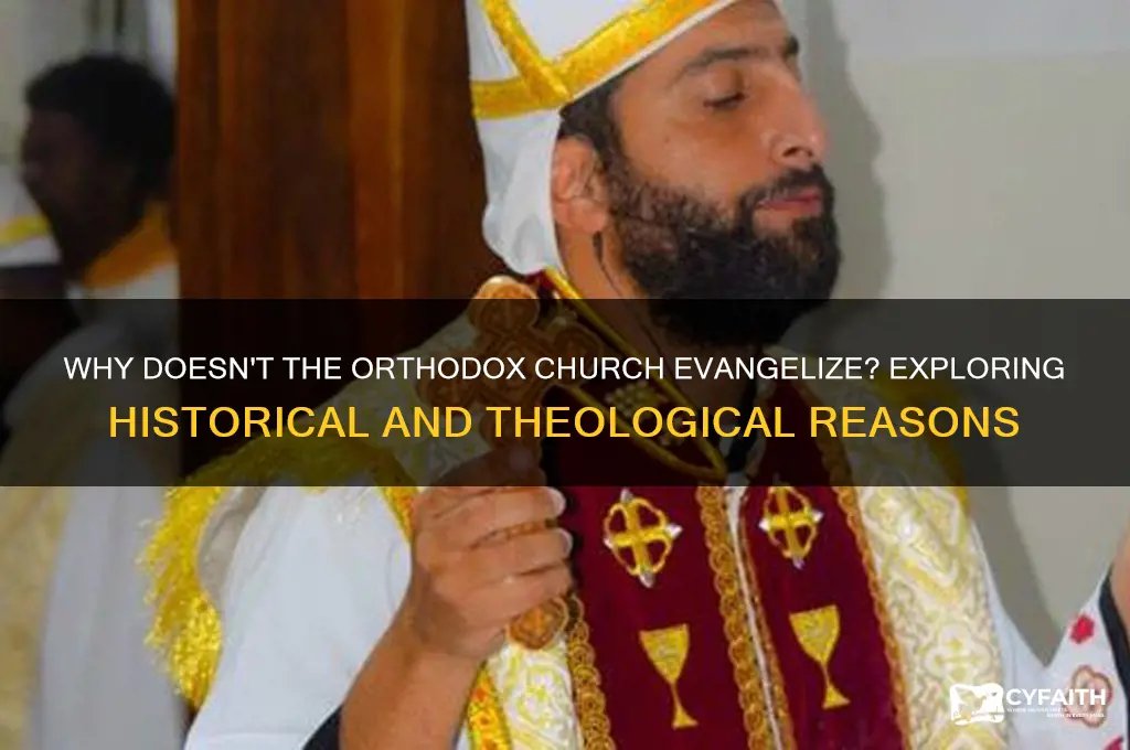 why doesn t the orthodox church evangelize
