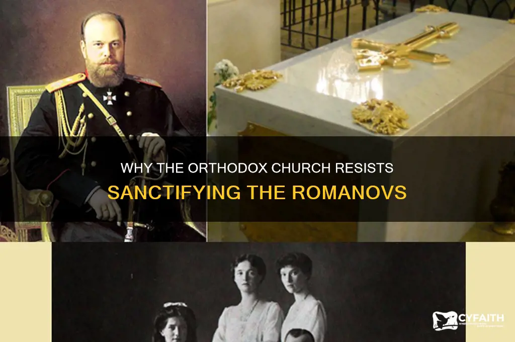 why doesnt the orthodox church want to sanctify the romanovs