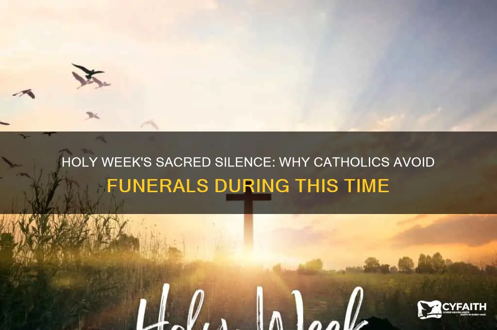 why don t catholics hold funerals during holy week