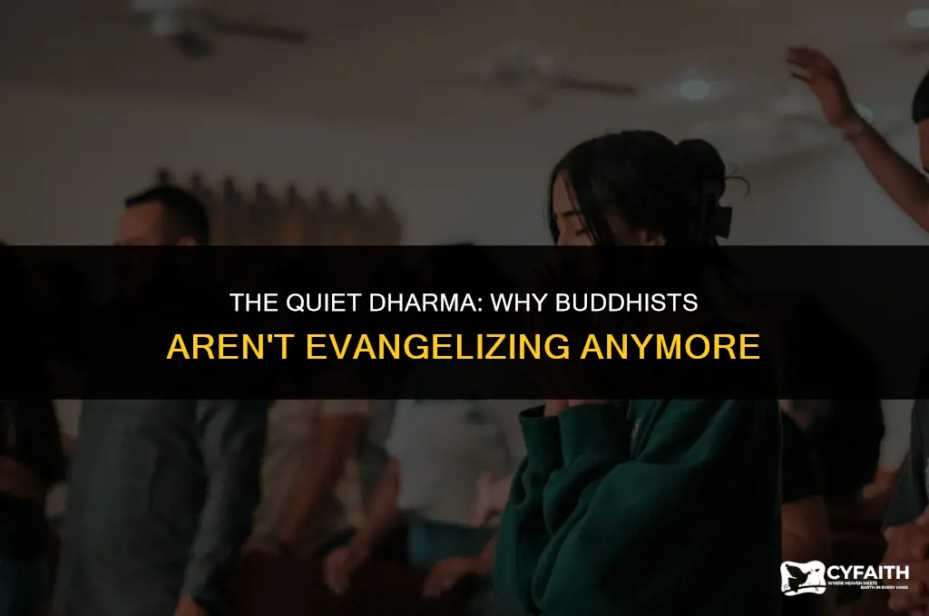 why dont buddhists evangelize anymore