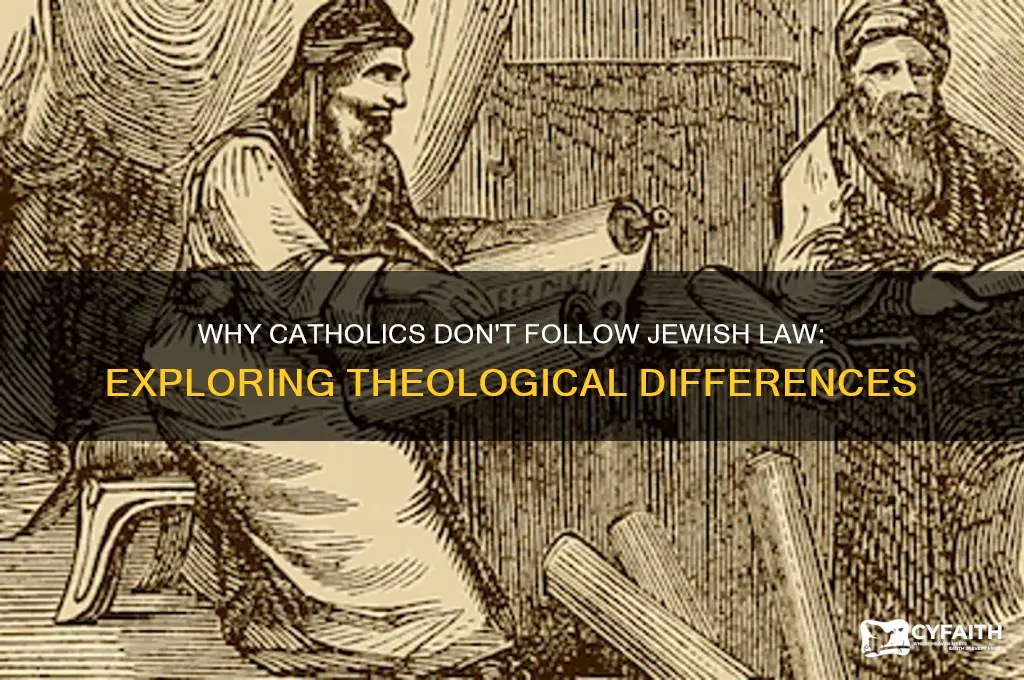 why dont catholics follow thejuish law