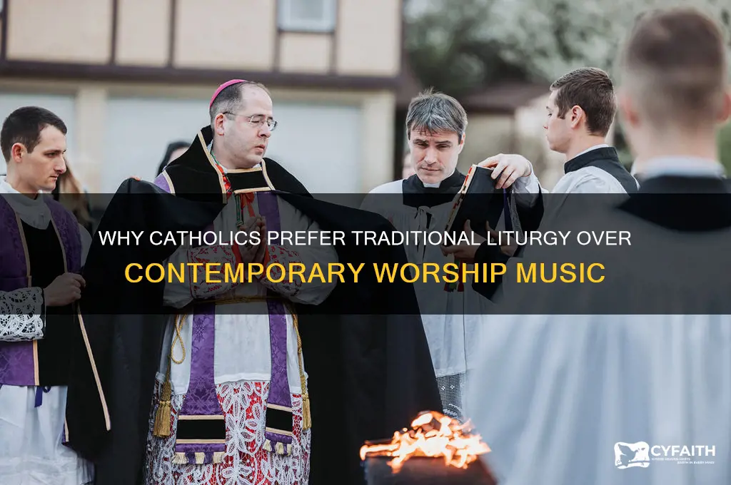why dont catholics like worship music