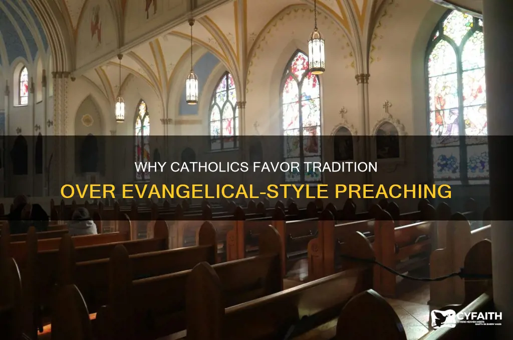why dont catholics preach like evangelicals
