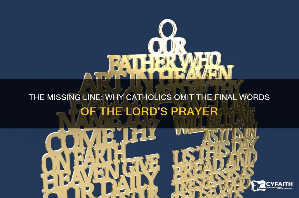 why dont catholics say last line of our father
