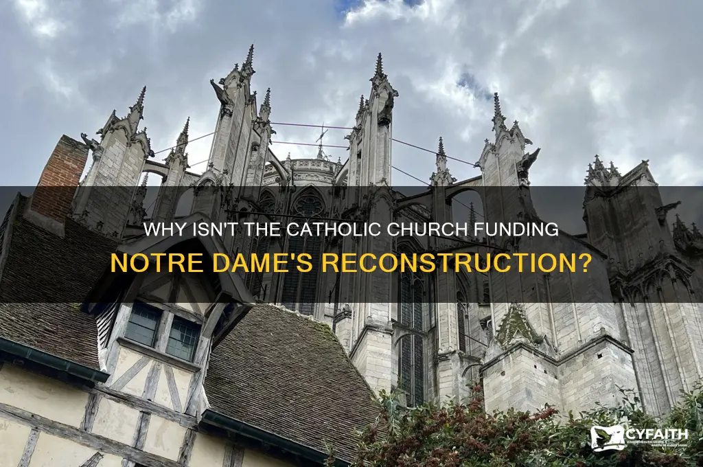 why dont the catholic churce help rebuild notre dame