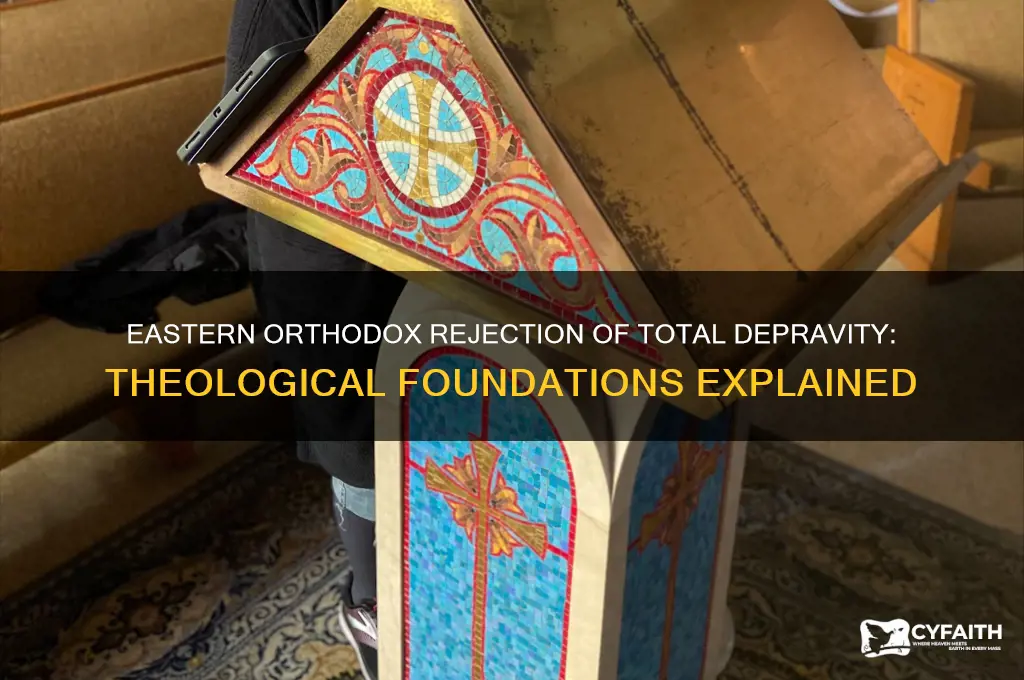 why eastern orthodox reject total depravity