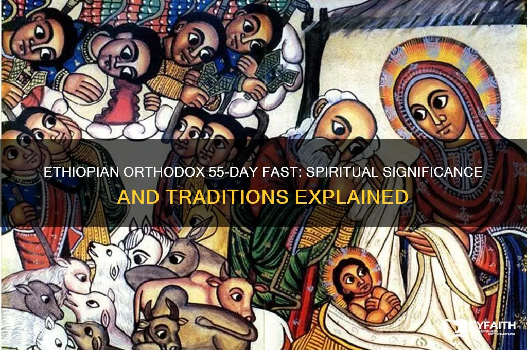 why ethiopian orthodox fast 55 days